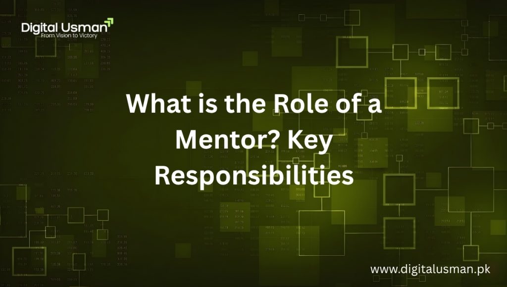 What is the Role of a Mentor Key Responsibilities